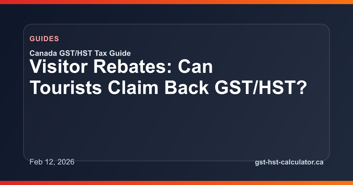 Visitor Rebates: Can Tourists Claim Back GST/HST? GST/HST guide preview image